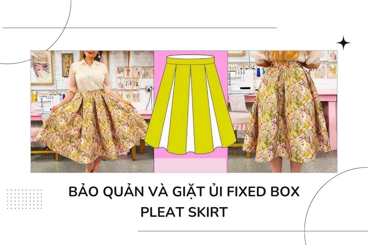 Bảo quản và giặt ủi fixed box pleat skirt